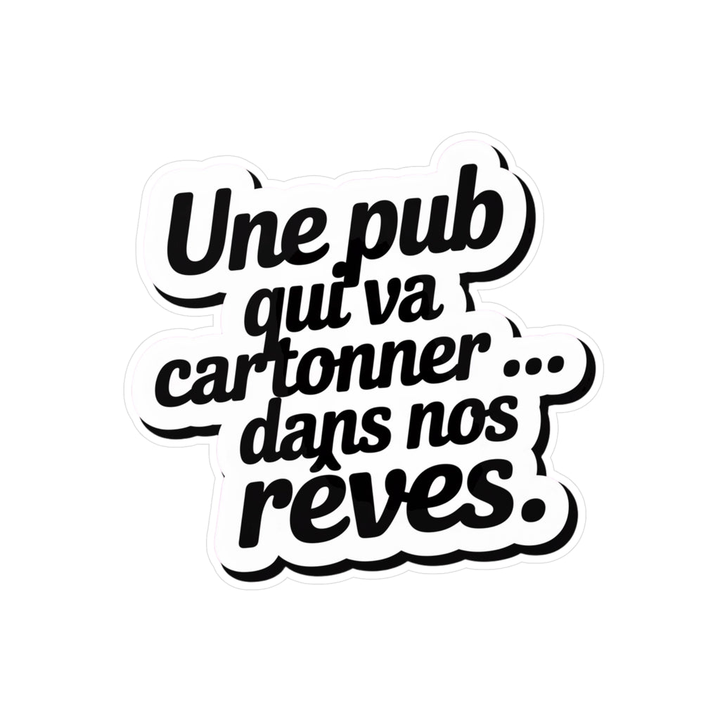 Une pub qui va cartonner... dans nos rêves.