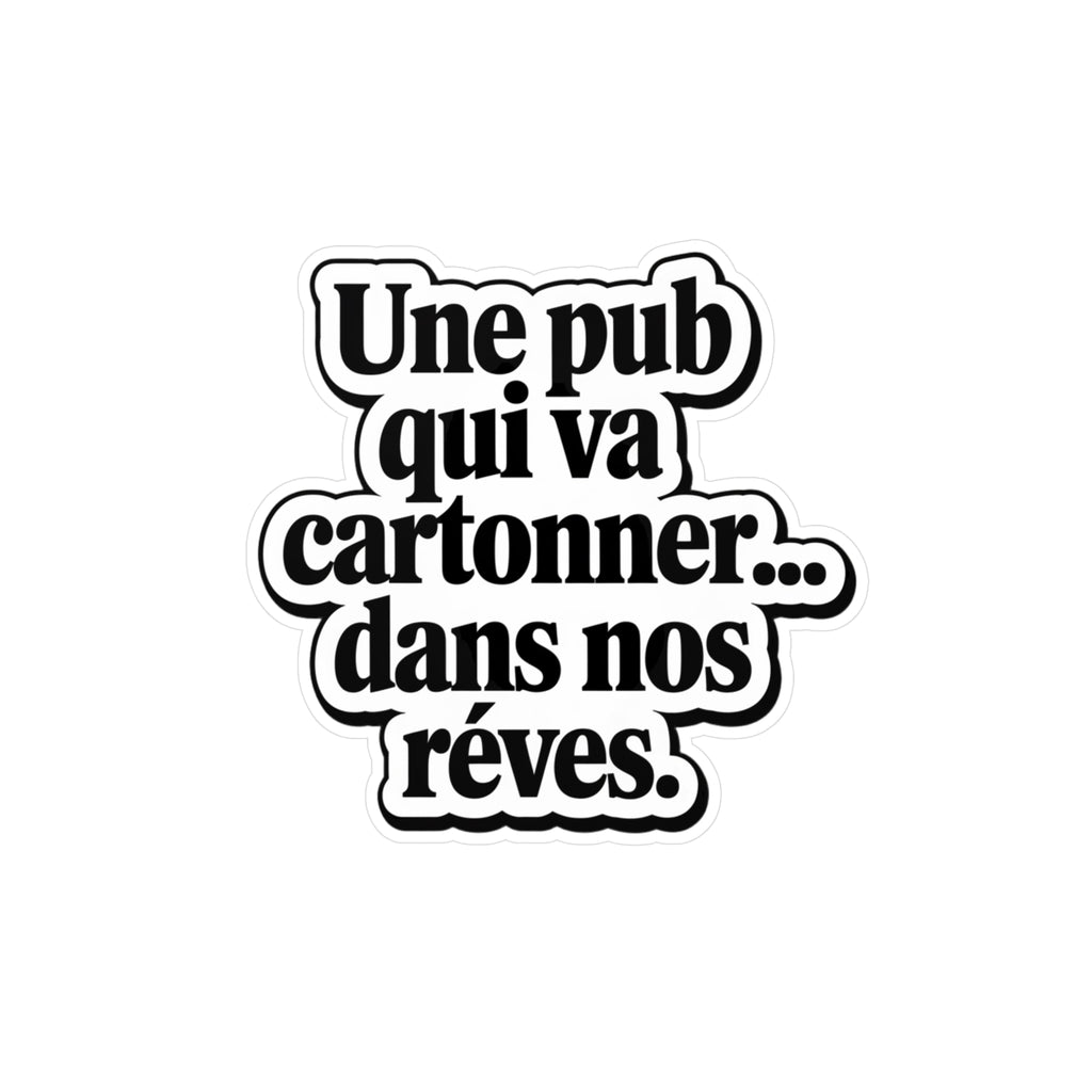 Une pub qui va cartonner... dans nos rêves.