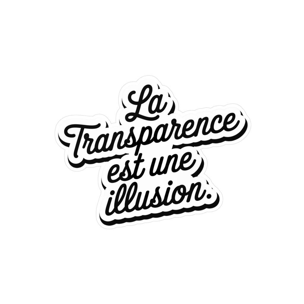 La transparence est une illusion.