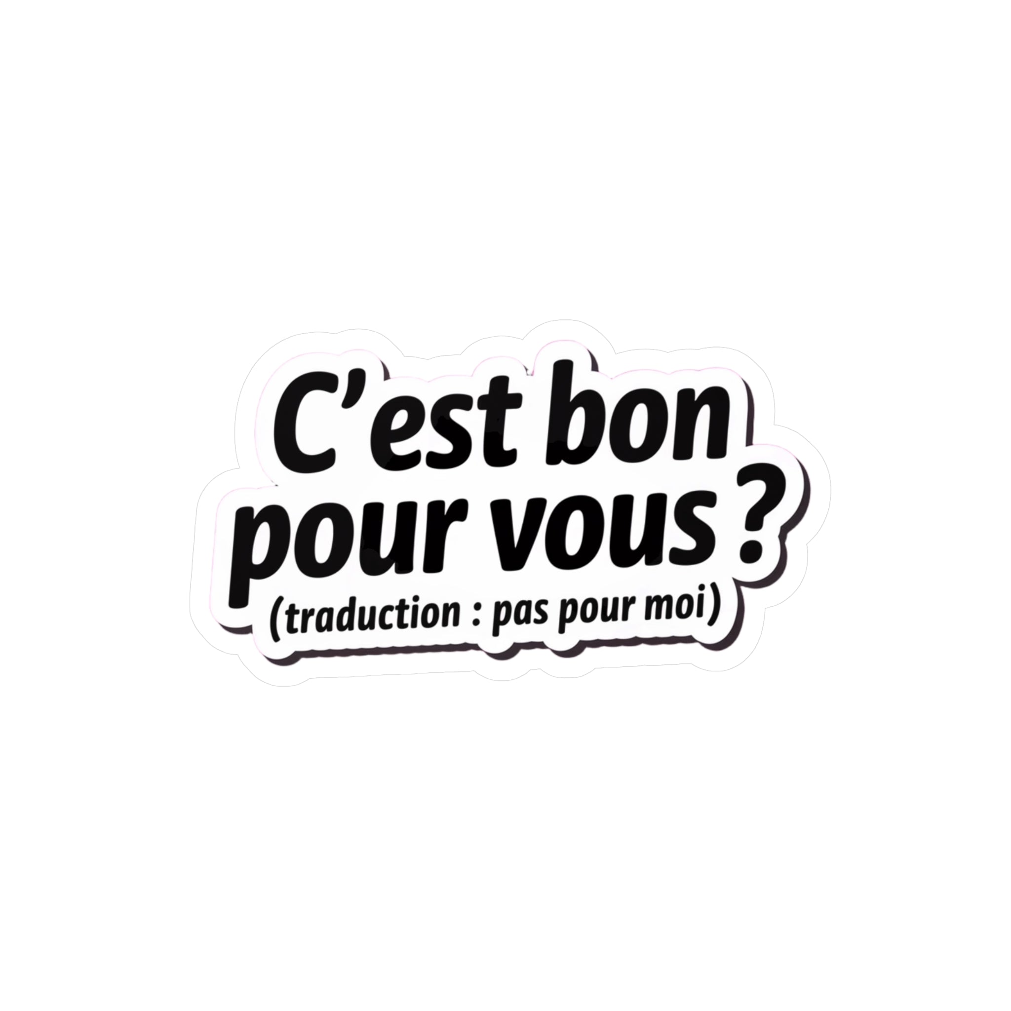 C’est bon pour vous ? (traduction : pas pour moi)