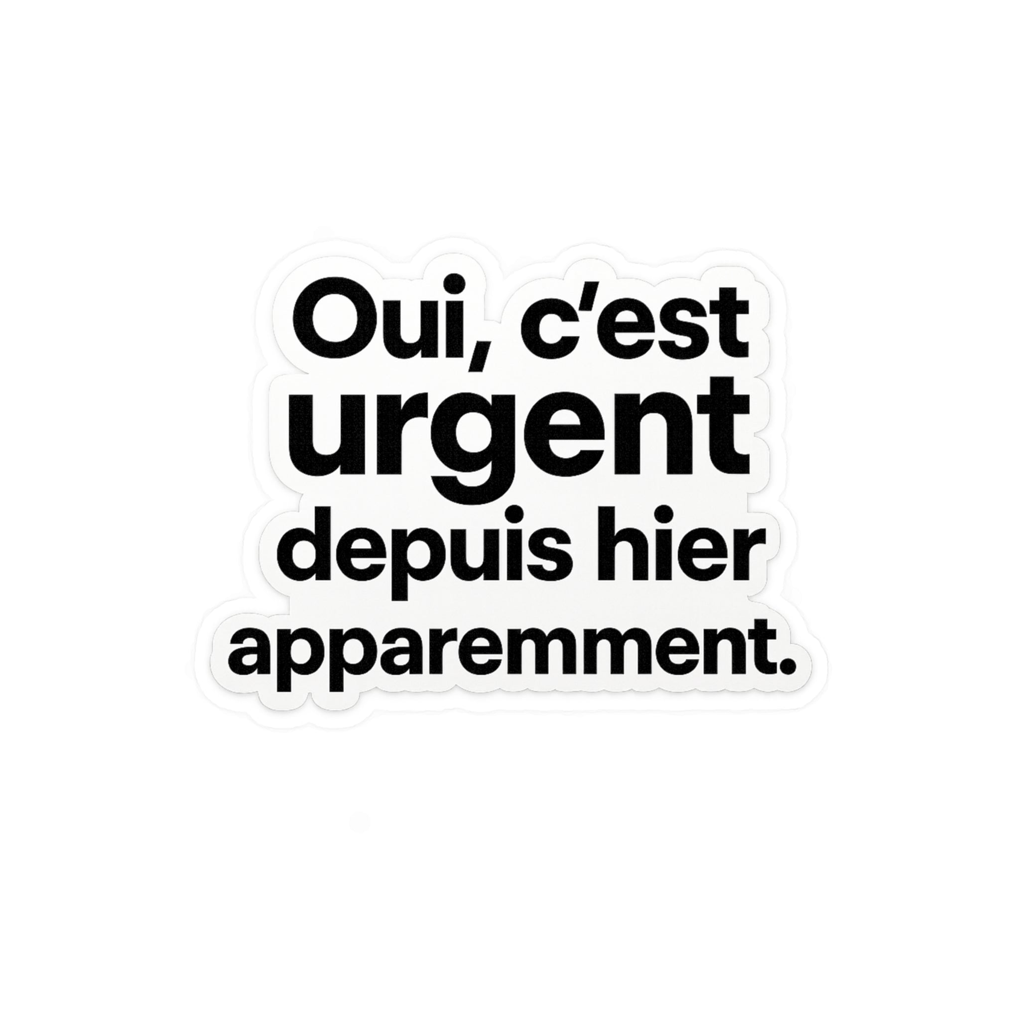 Oui, c’est urgent depuis hier apparemment