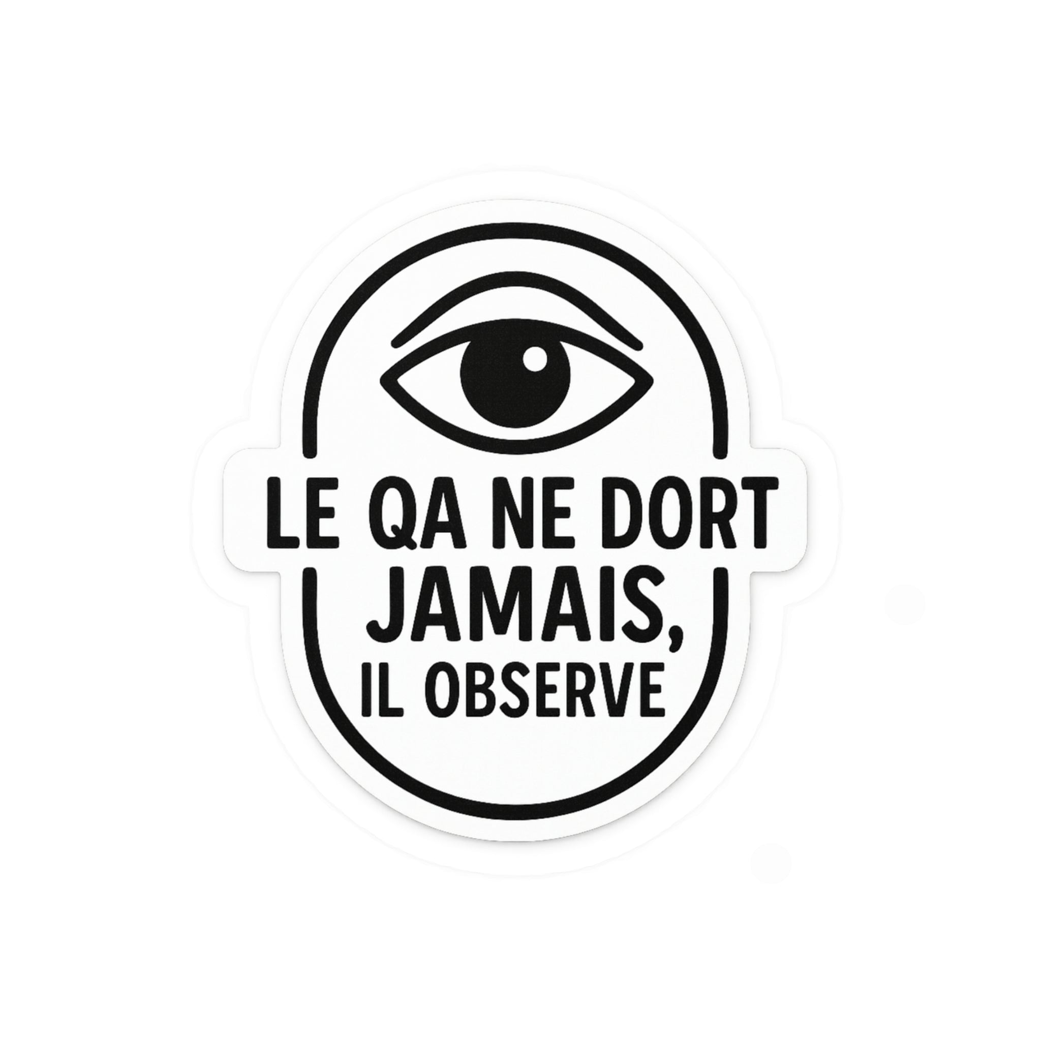 le QA ne dort jamais, il observe