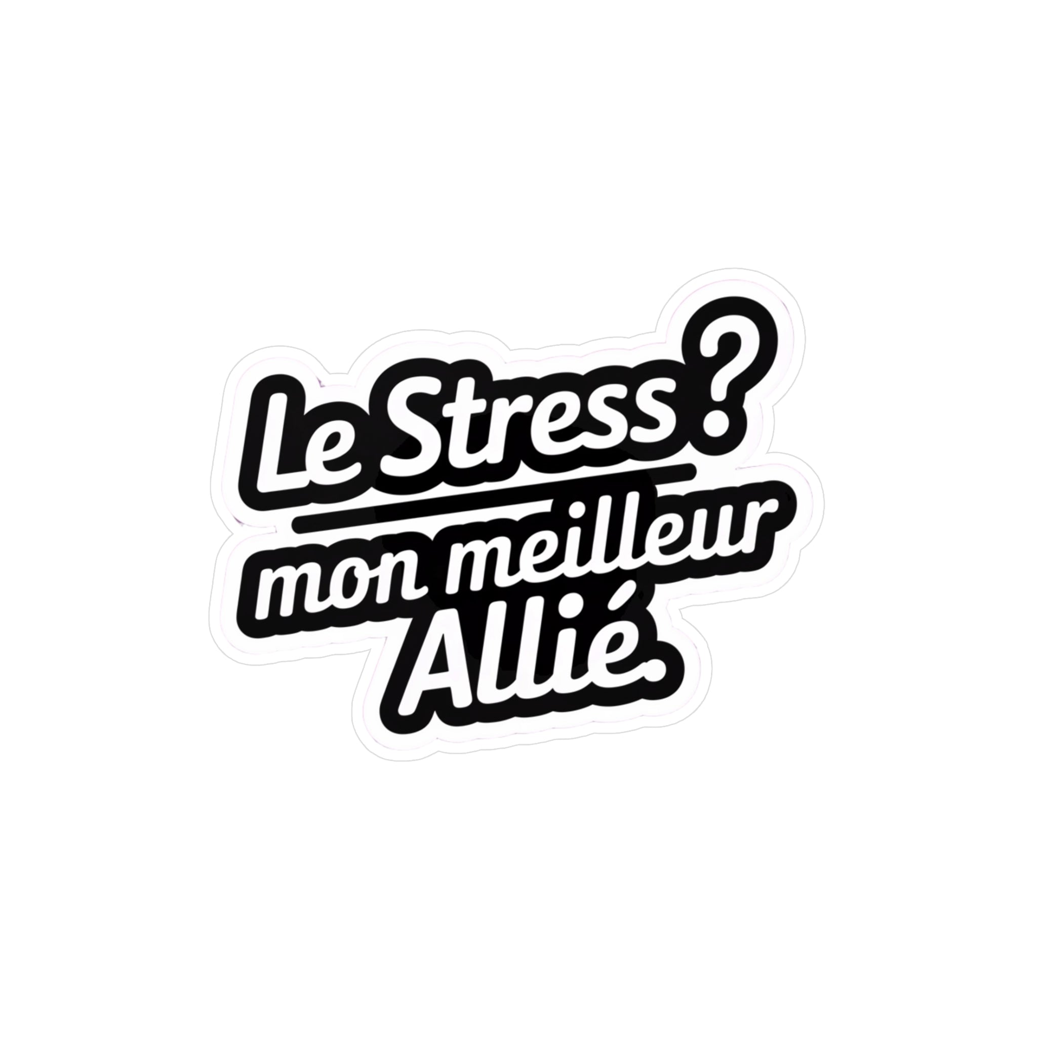 Le stress ? Mon meilleur allié.