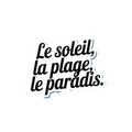 Le soleil, la plage, le paradis.