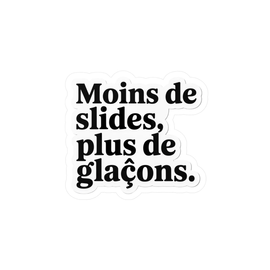 Moins de slides, plus de glaçons.