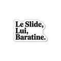 Le slide, lui, baratine.