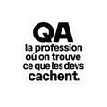 QA la profession où on trouve ce que les devs cachent