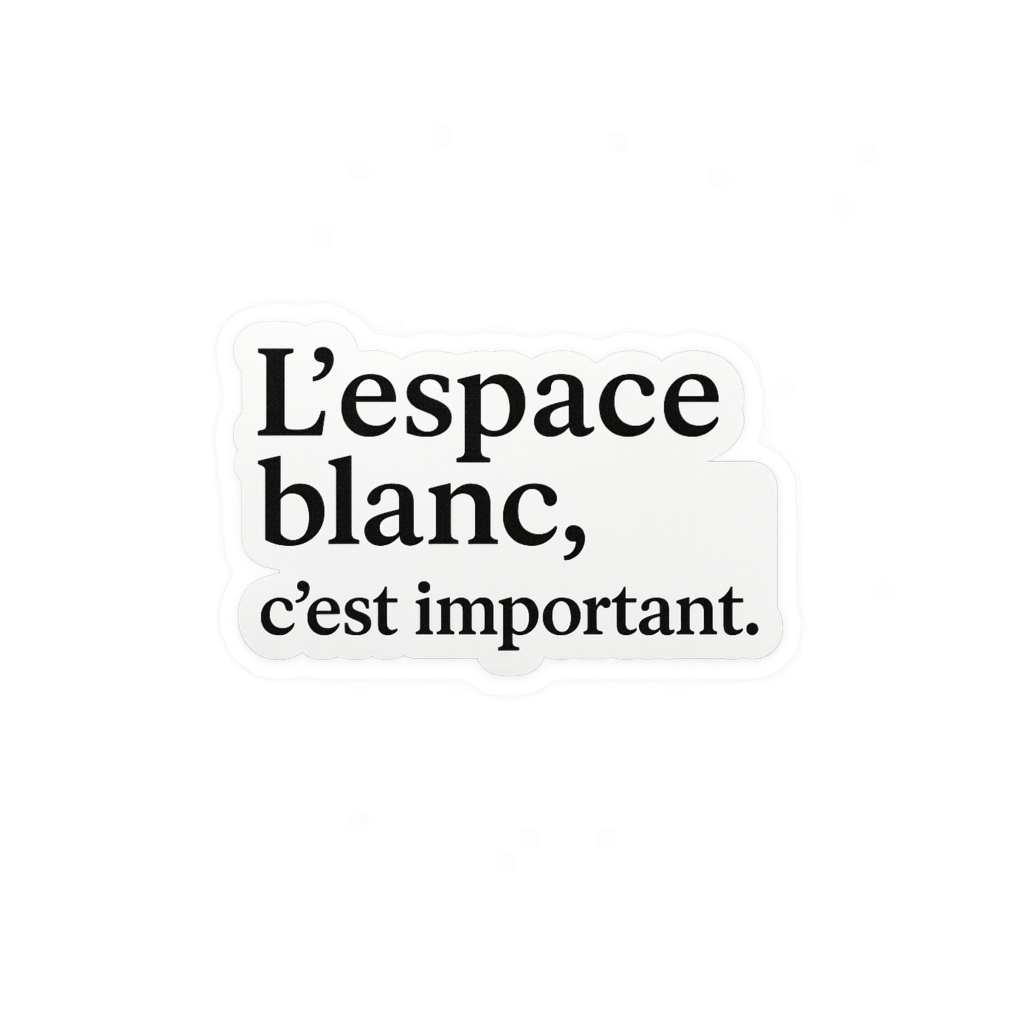 l'espace blanc c'est important