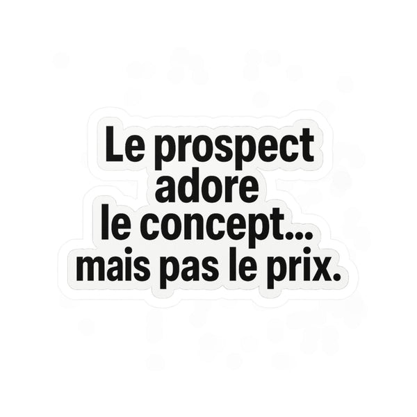 le prospect adore le concept... mais pas le prix