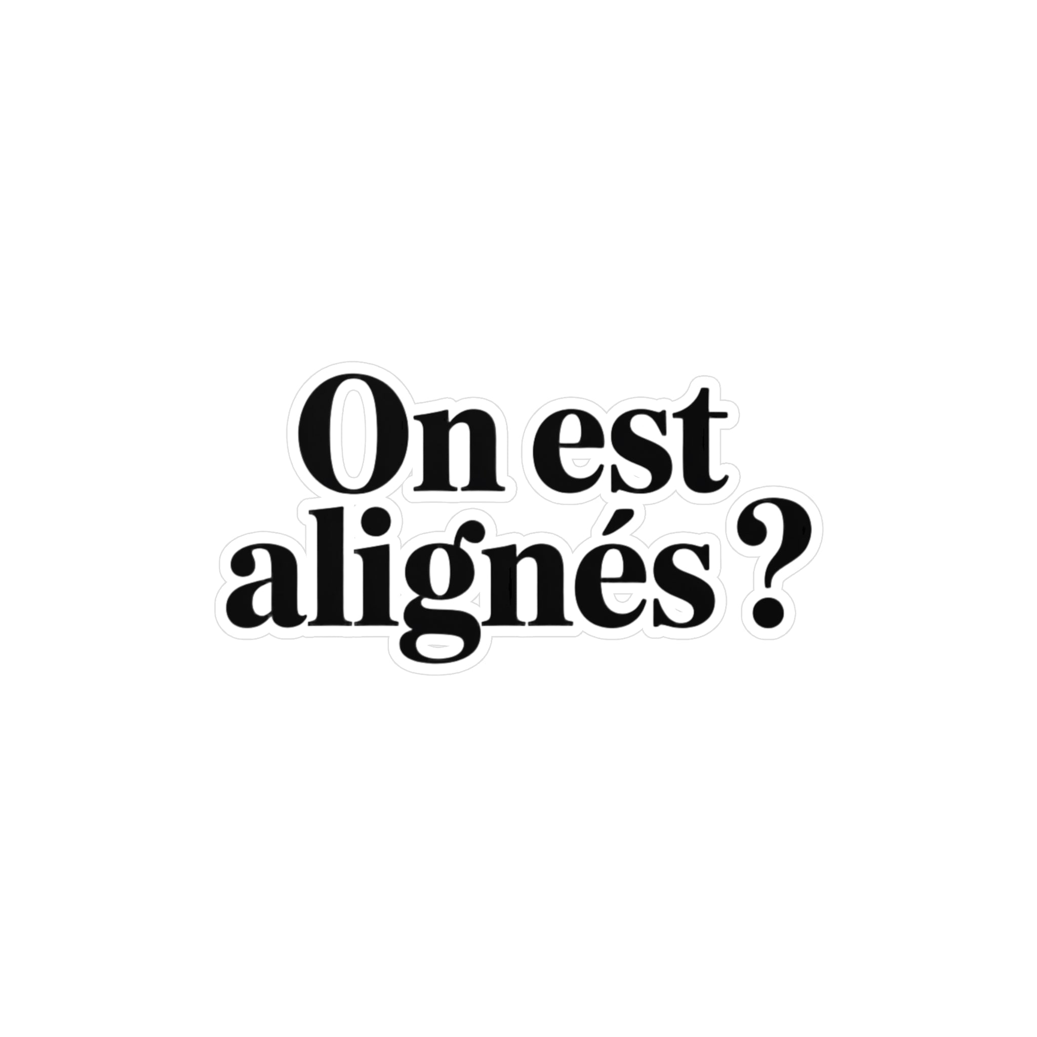 On est alignés ?