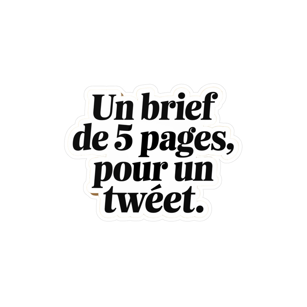 Un brief de 5 pages, pour un tweet.