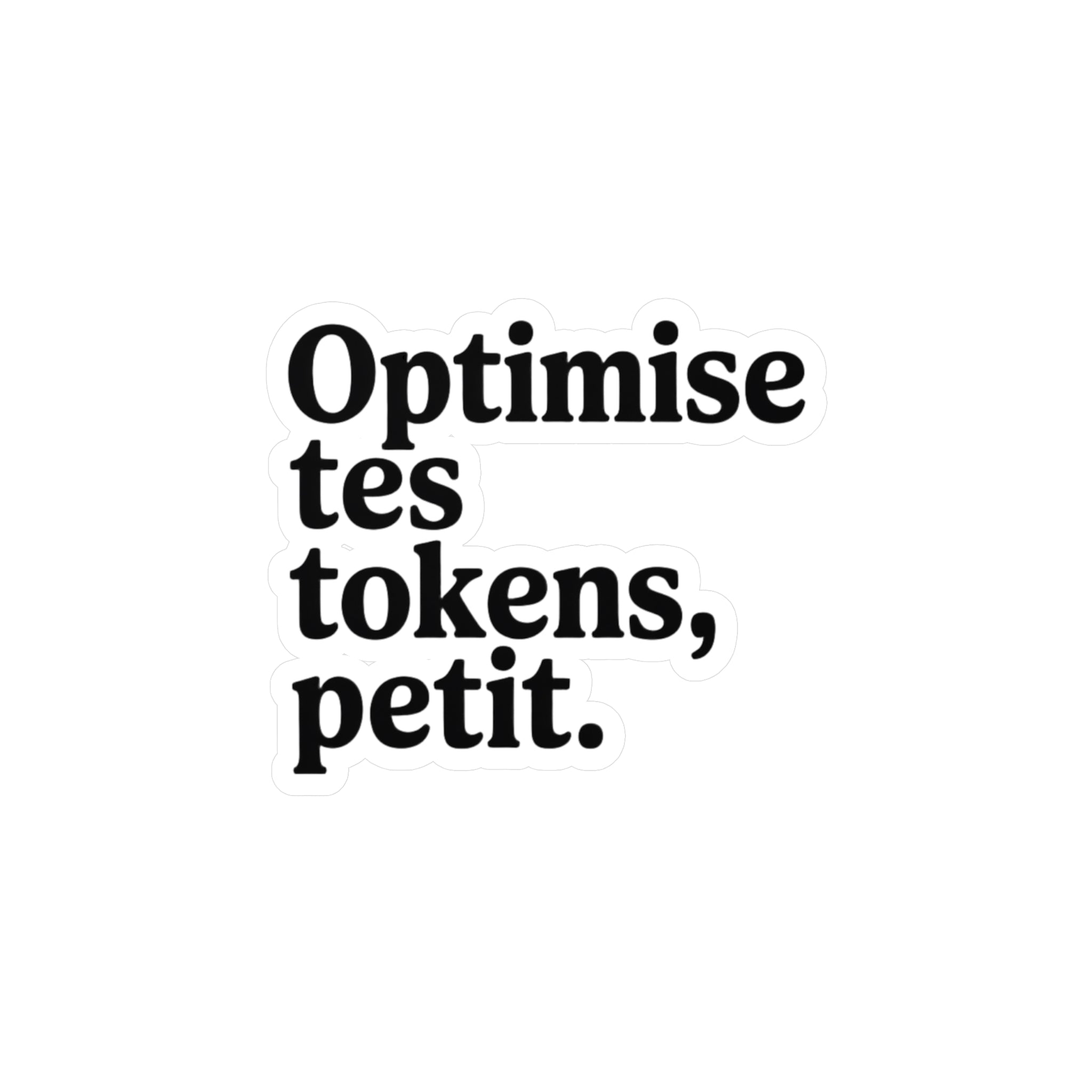 Optimise tes tokens, petit.