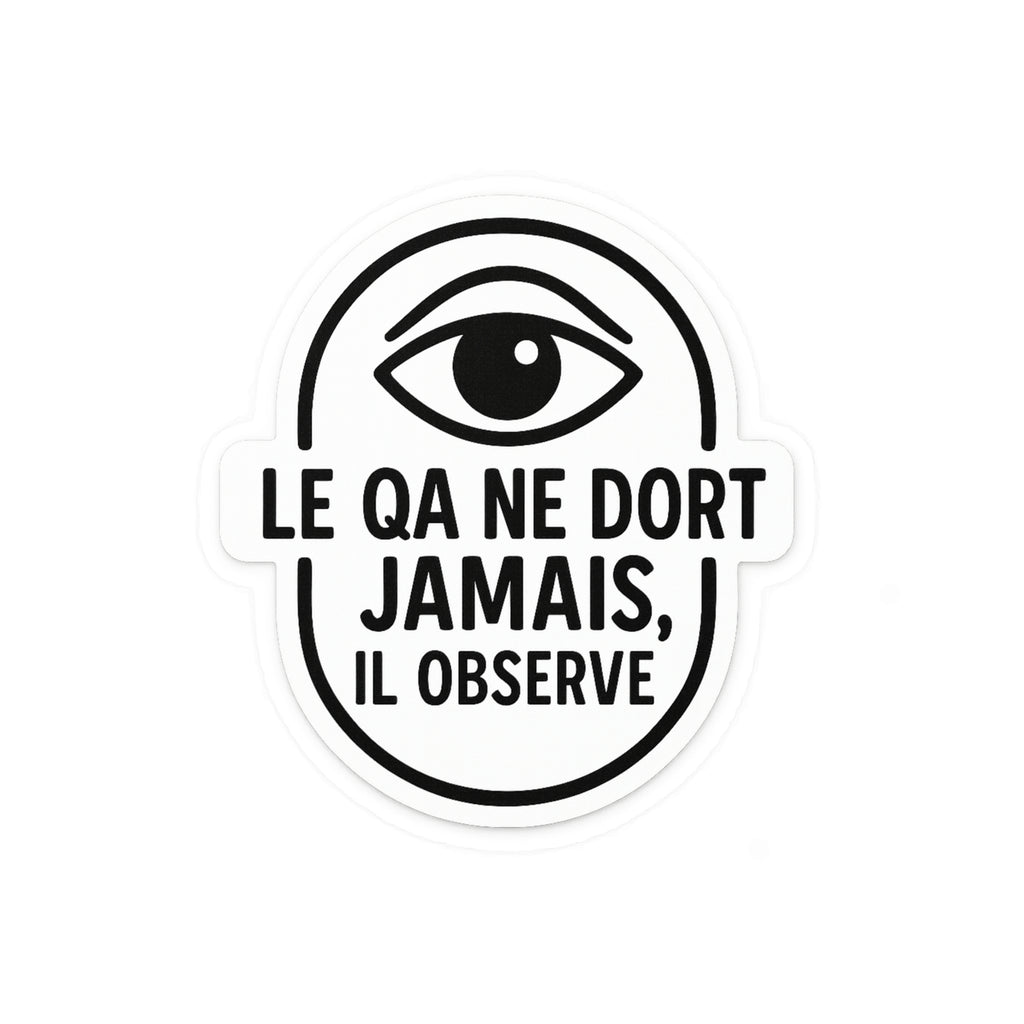 le QA ne dort jamais, il observe