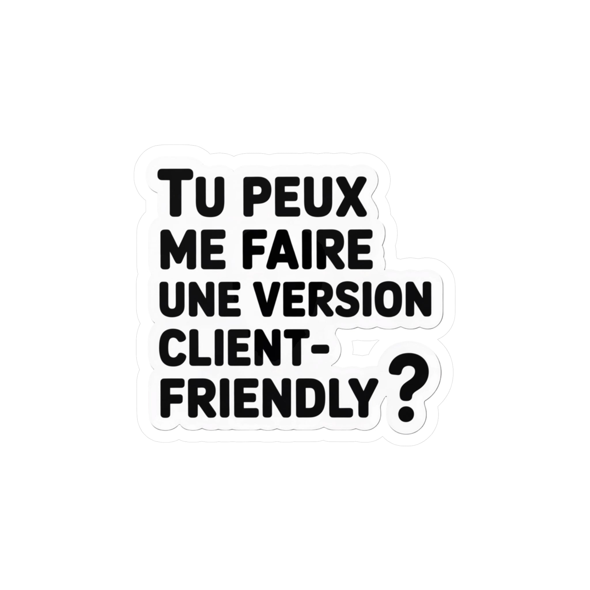 Tu peux me faire une version client-friendly ?