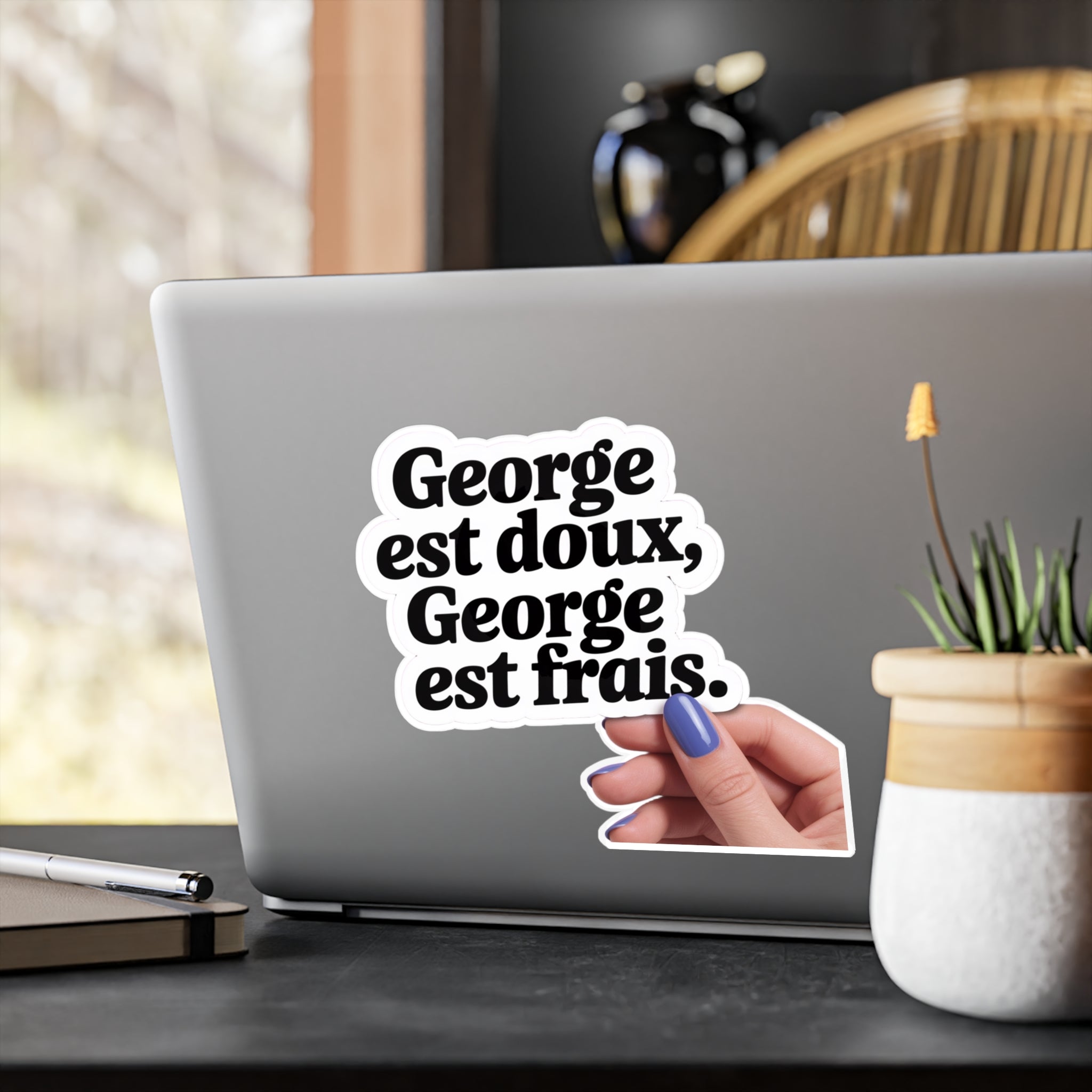 George est doux, George est frais.