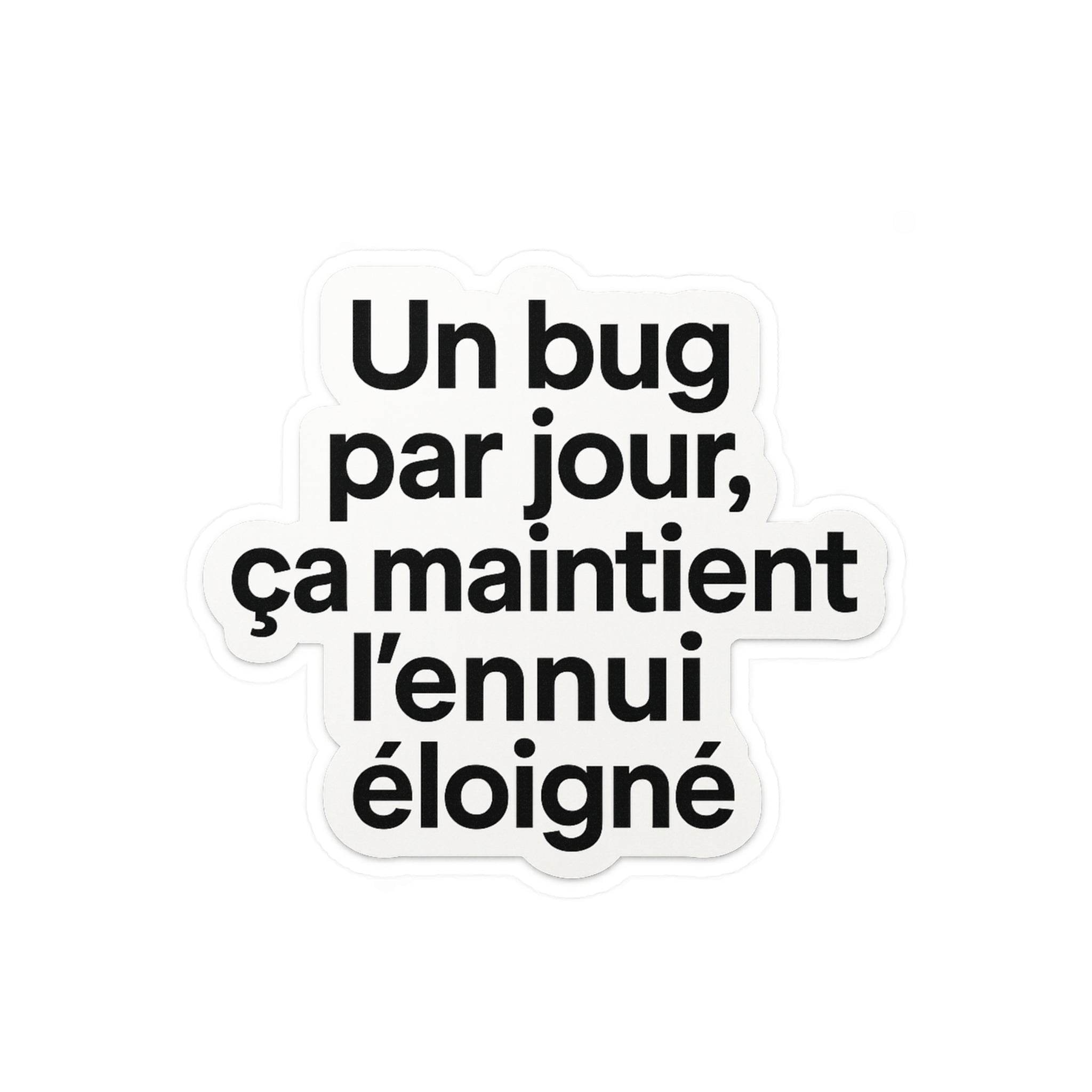 un bug par jour ça maintient l'ennui éloigné