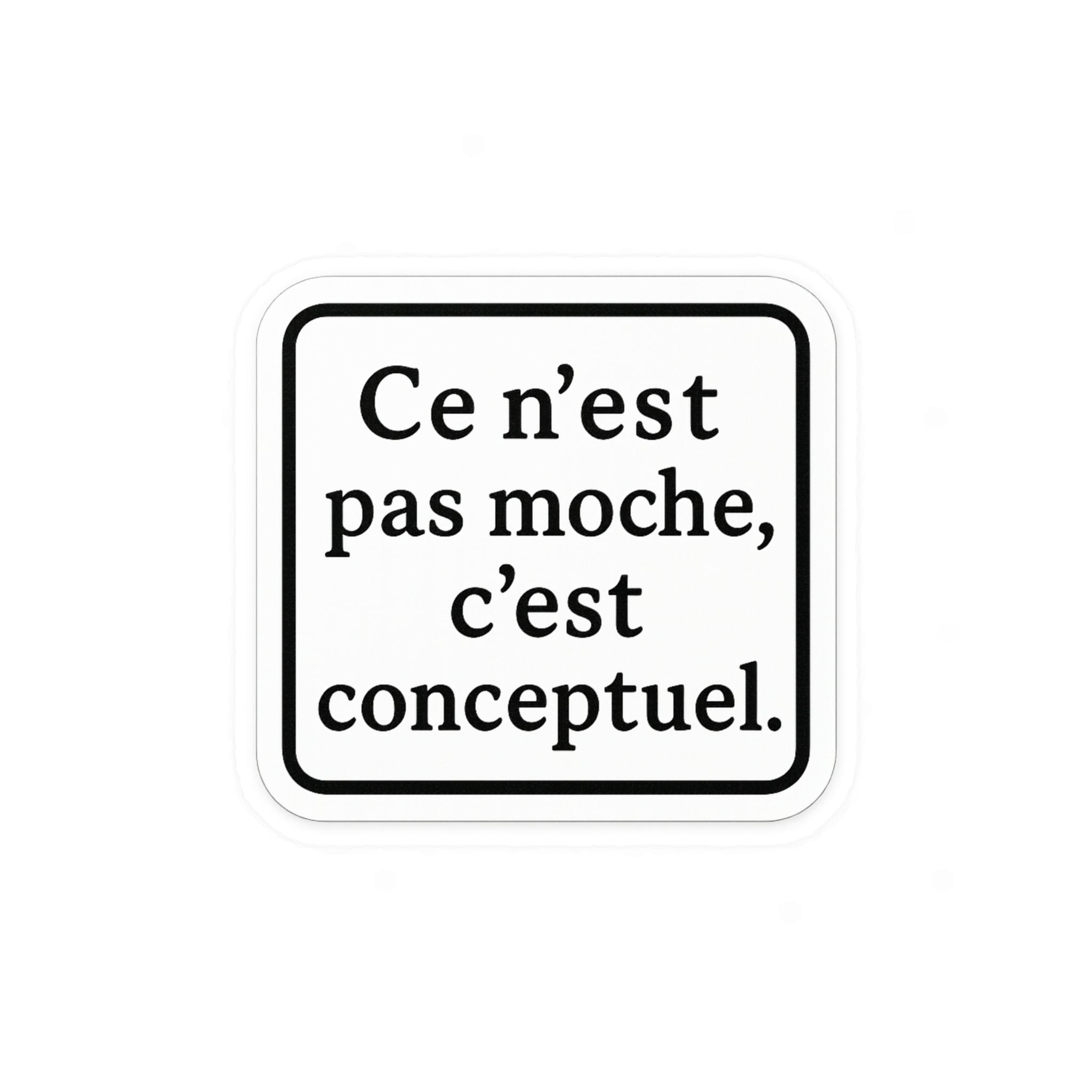 ce n'est pas moche c'est conceptuel