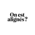 On est alignés ?