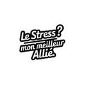 Le stress ? Mon meilleur allié.