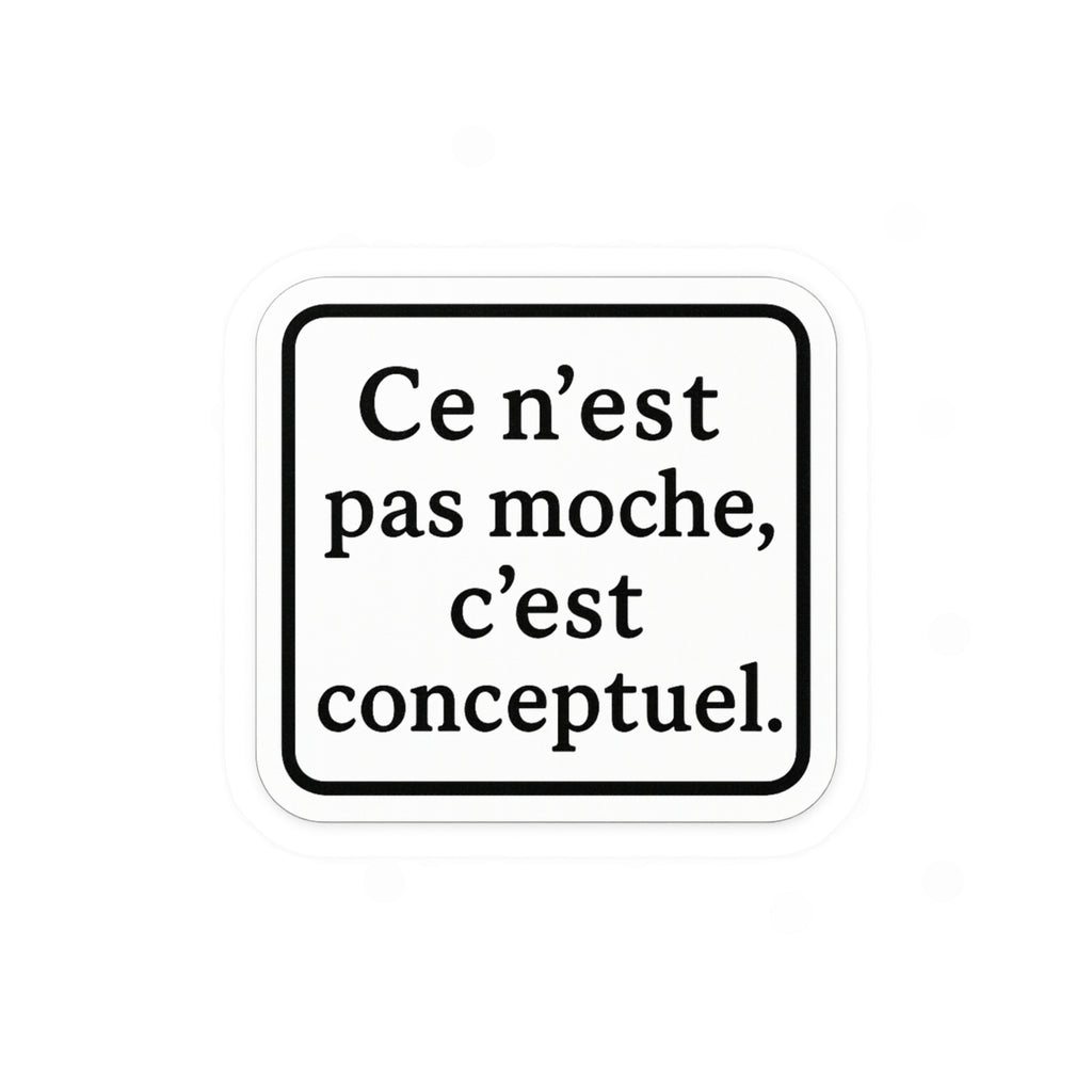 ce n'est pas moche c'est conceptuel