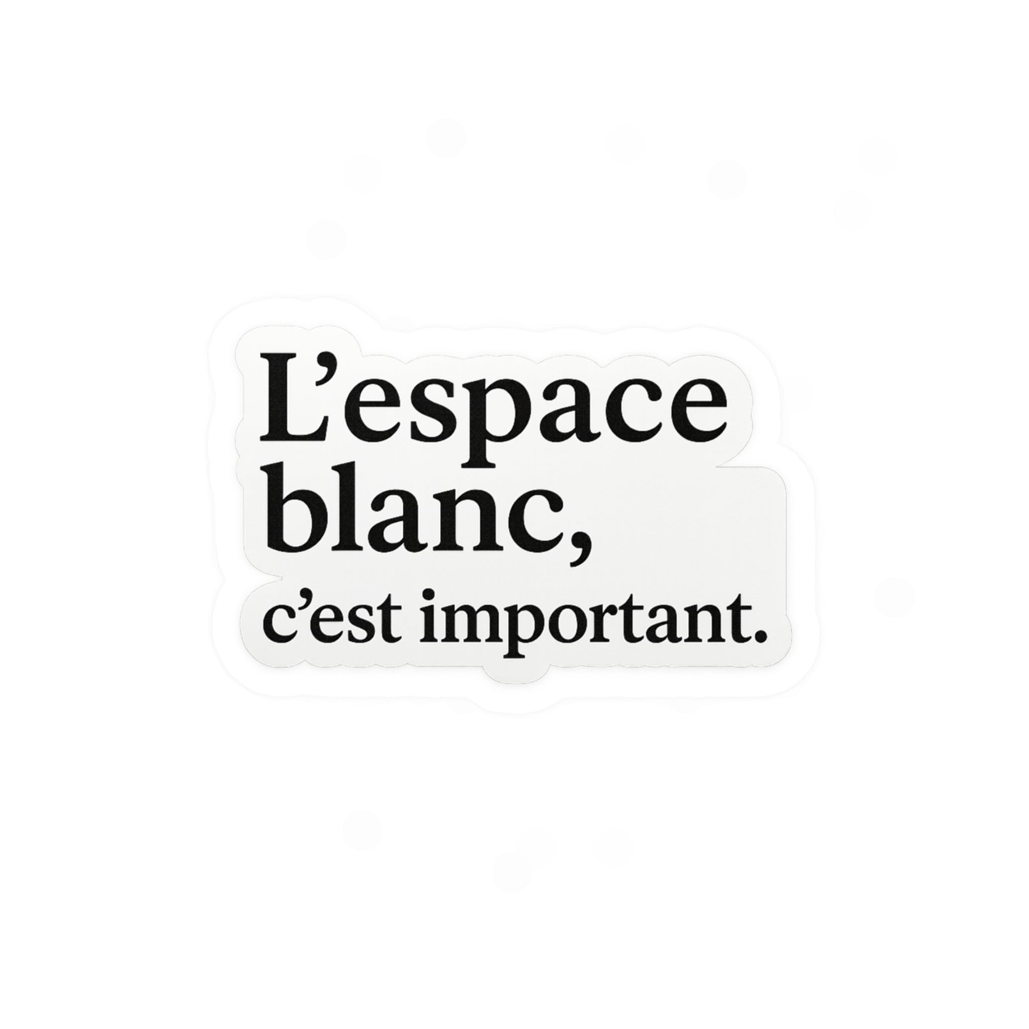 l'espace blanc c'est important