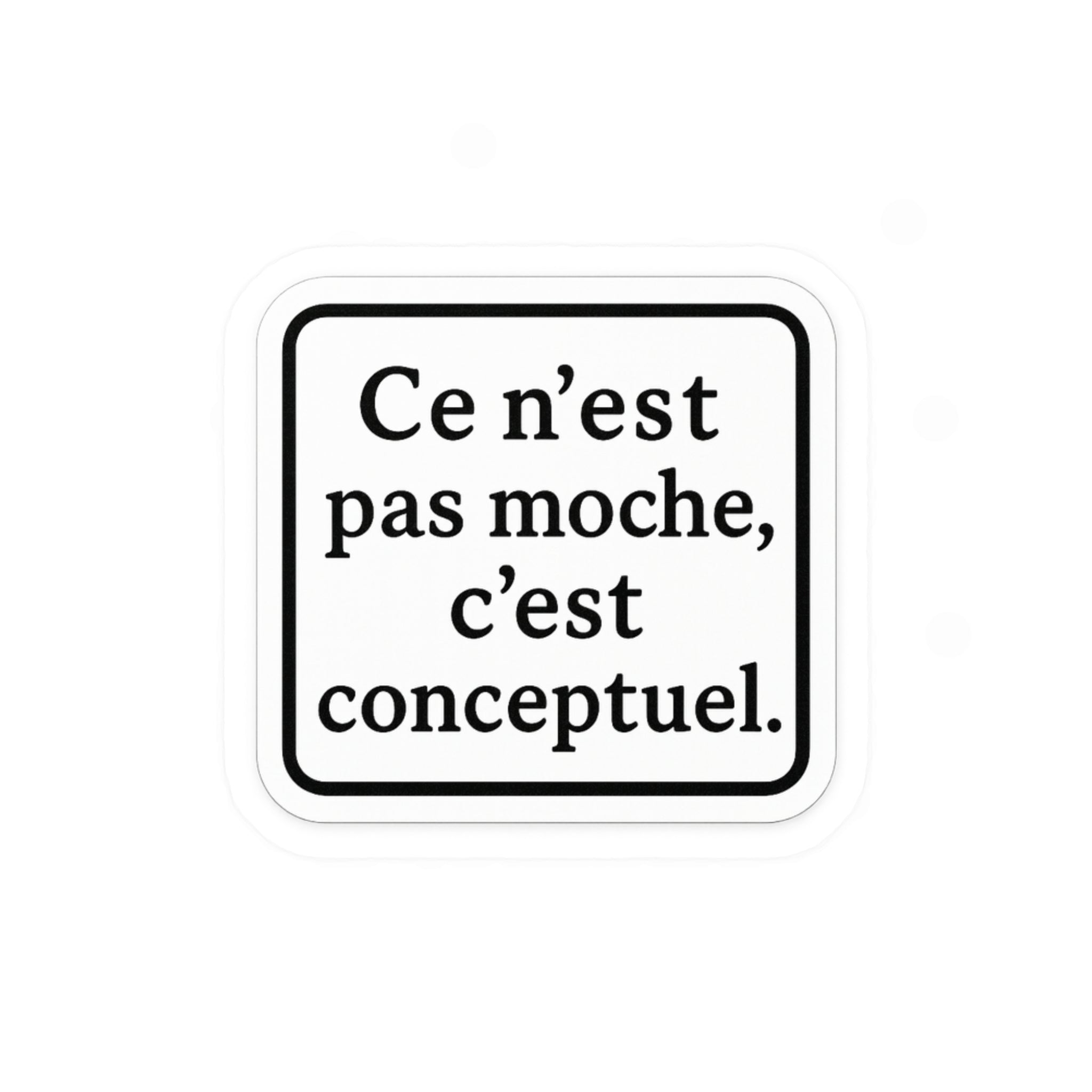 ce n'est pas moche c'est conceptuel