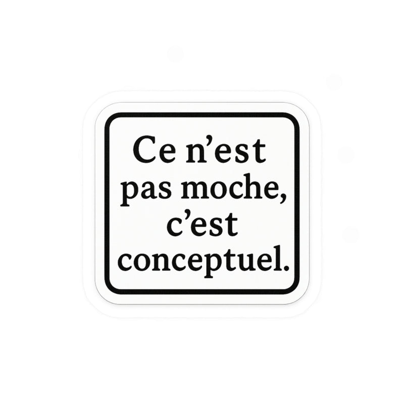 ce n'est pas moche c'est conceptuel