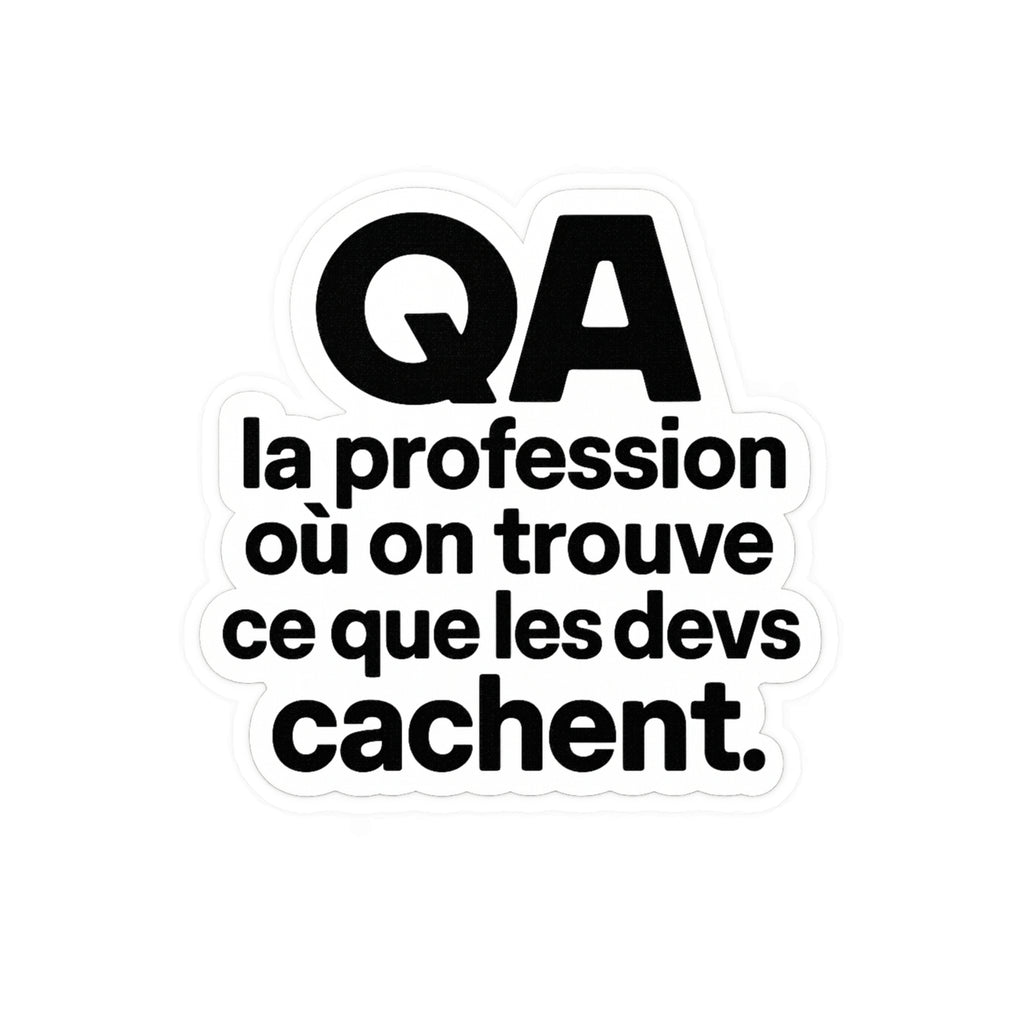 QA la profession où on trouve ce que les devs cachent