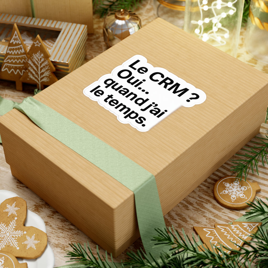 Le CRM oui quand j'ai le temps