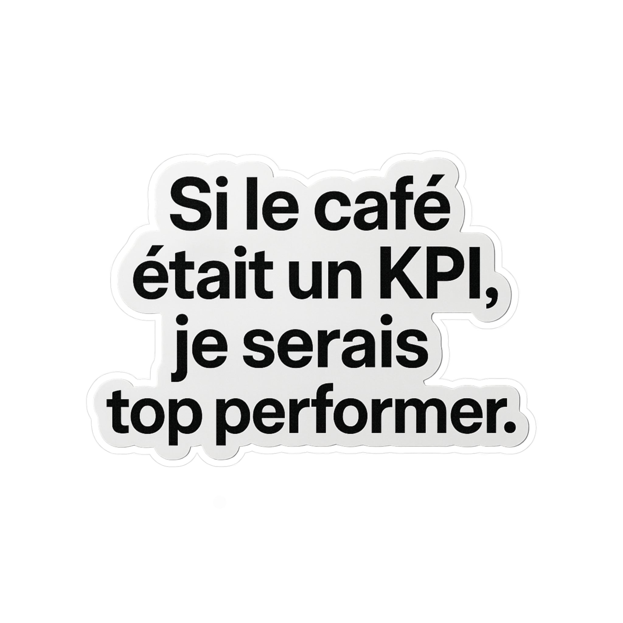 Si le café était un kpi je serais top performer