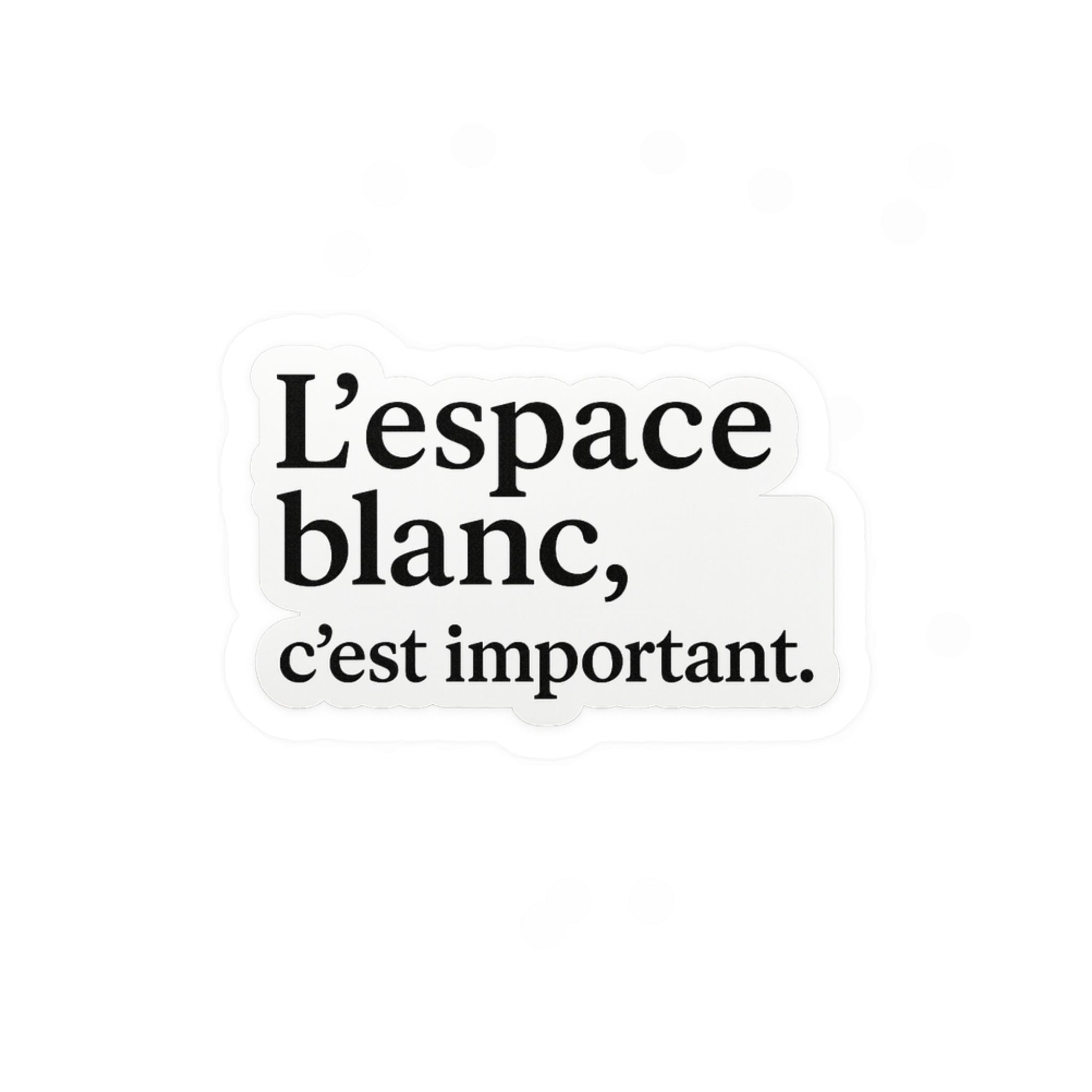 l'espace blanc c'est important
