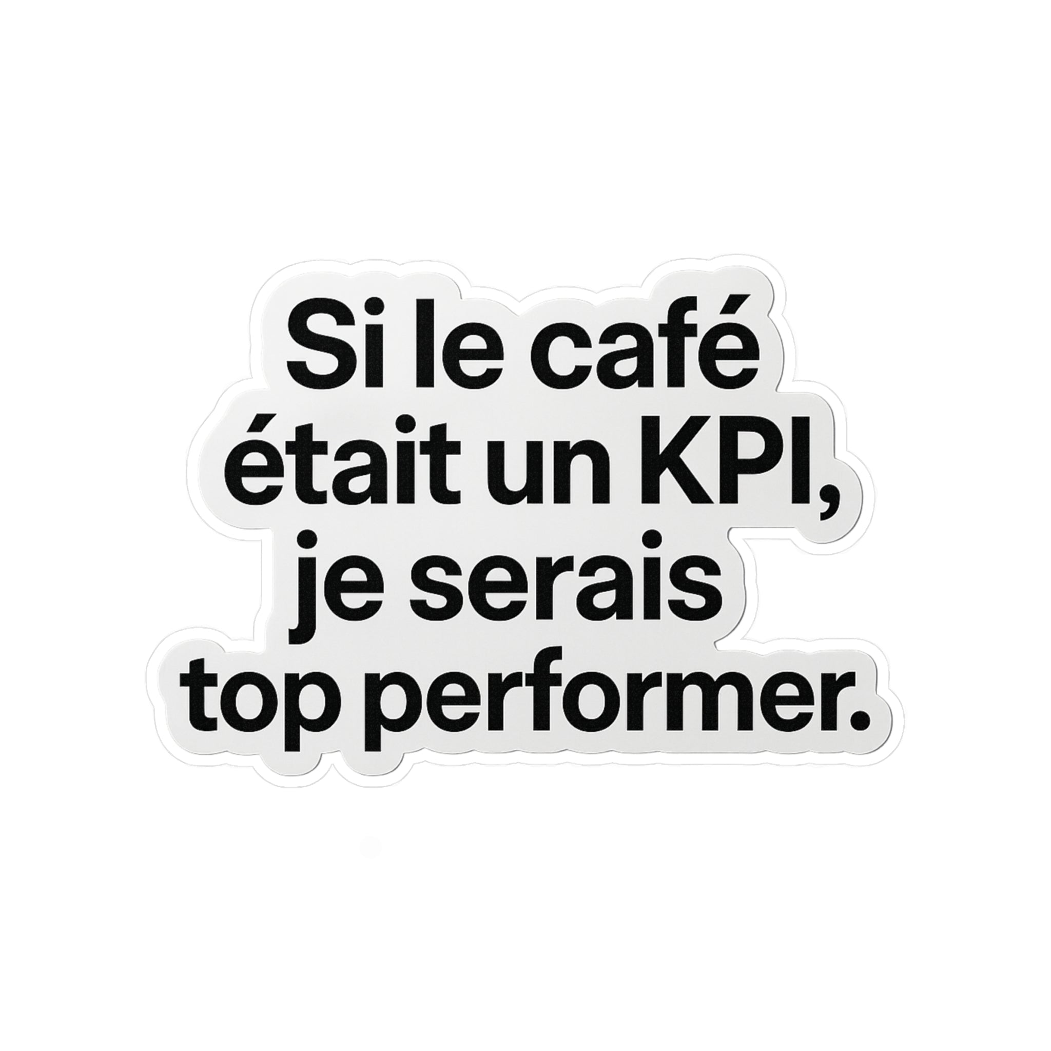 Si le café était un kpi je serais top performer