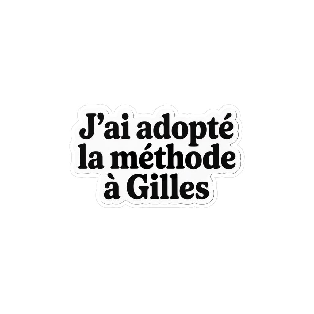 J'ai adopté la méthode à Gilles