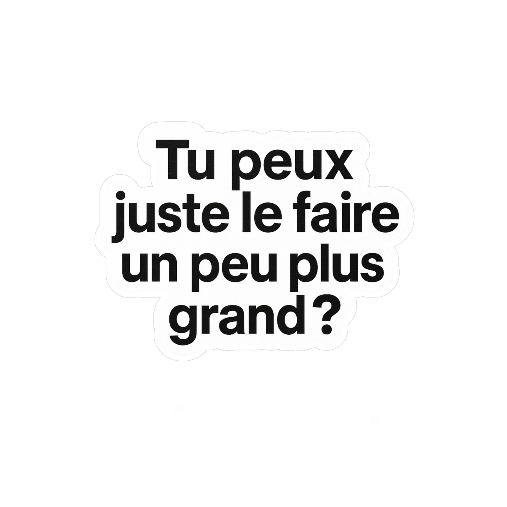 tu peux juste le faire un peu plus grand