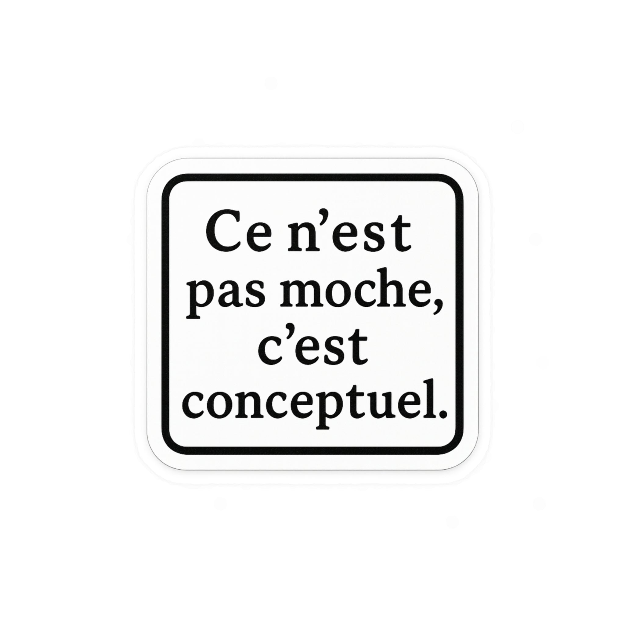 ce n'est pas moche c'est conceptuel
