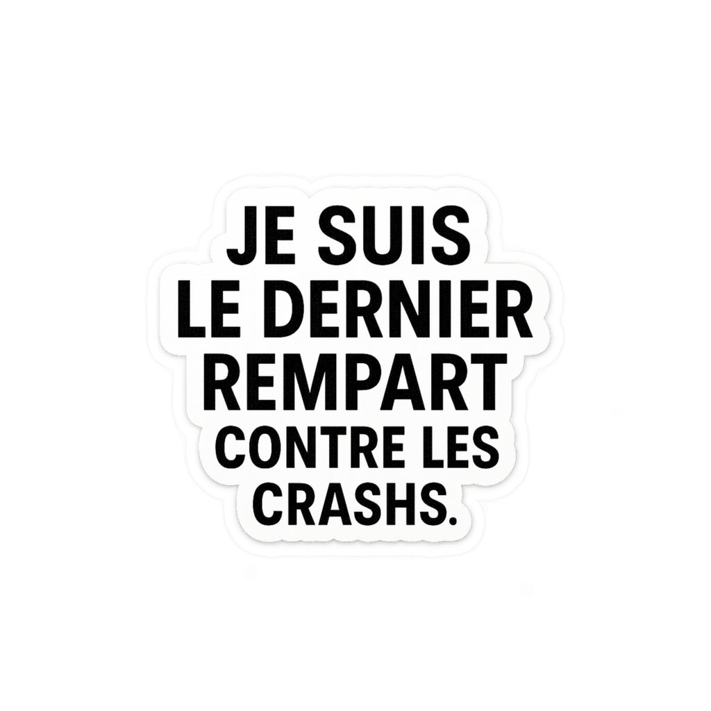je suis le dernier rempart contre les crashs