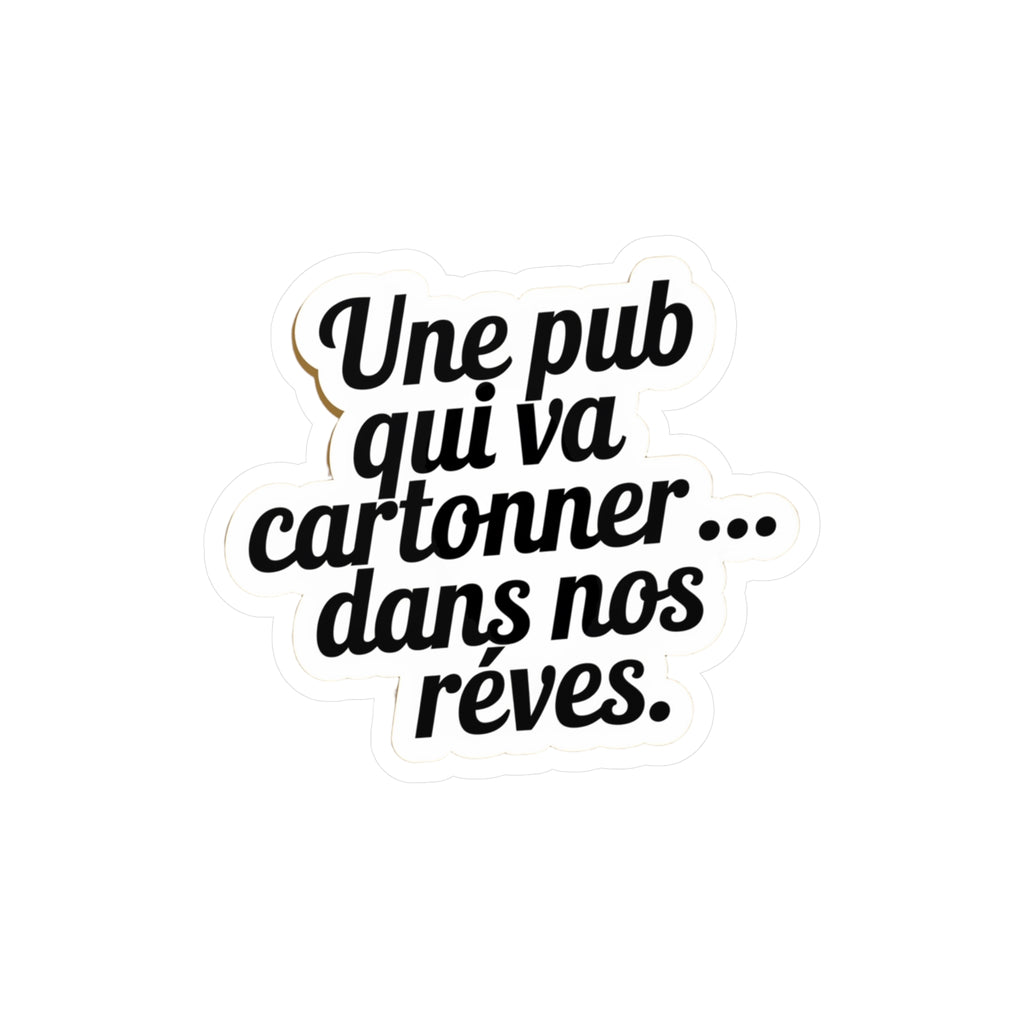 Une pub qui va cartonner... dans nos rêves.