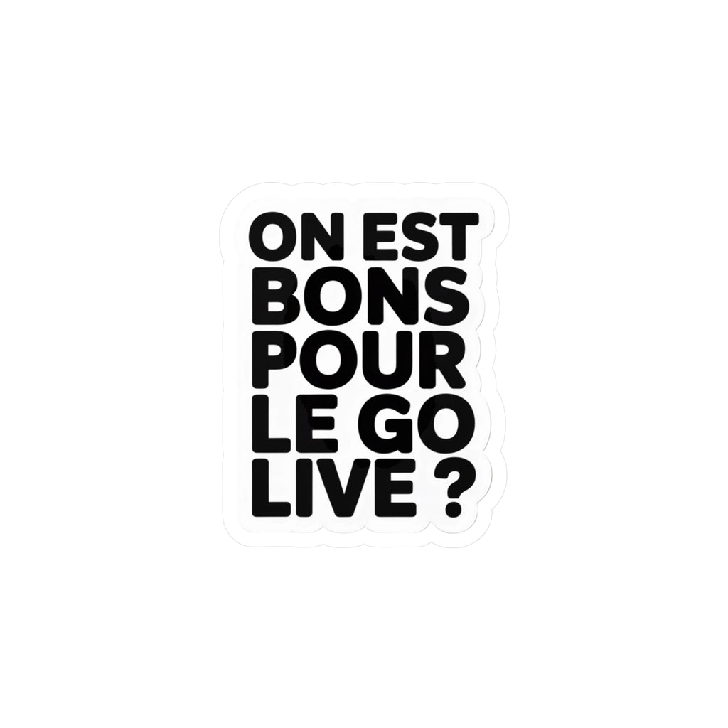 On est bons pour le go live ?