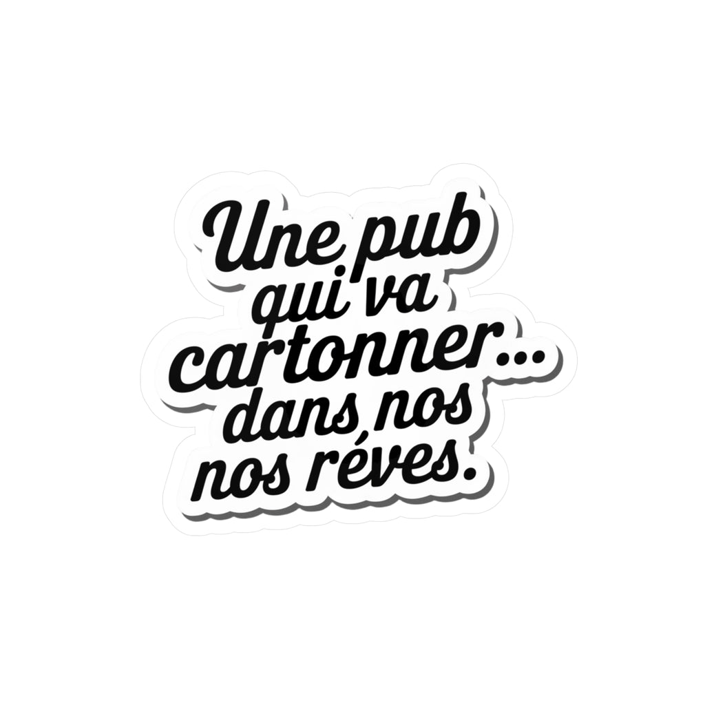 Une pub qui va cartonner... dans nos rêves.