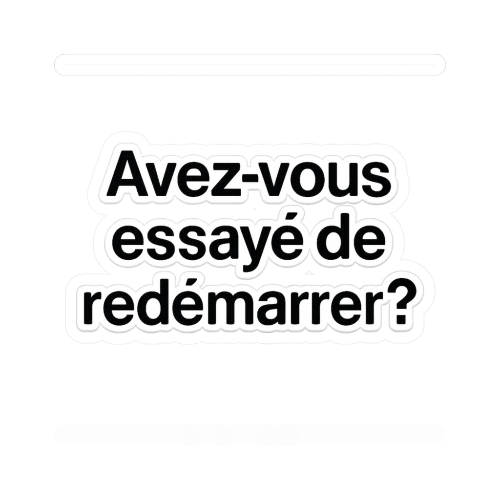 Avez vous essayé de redémarrer