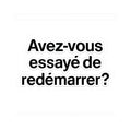 Avez vous essayé de redémarrer