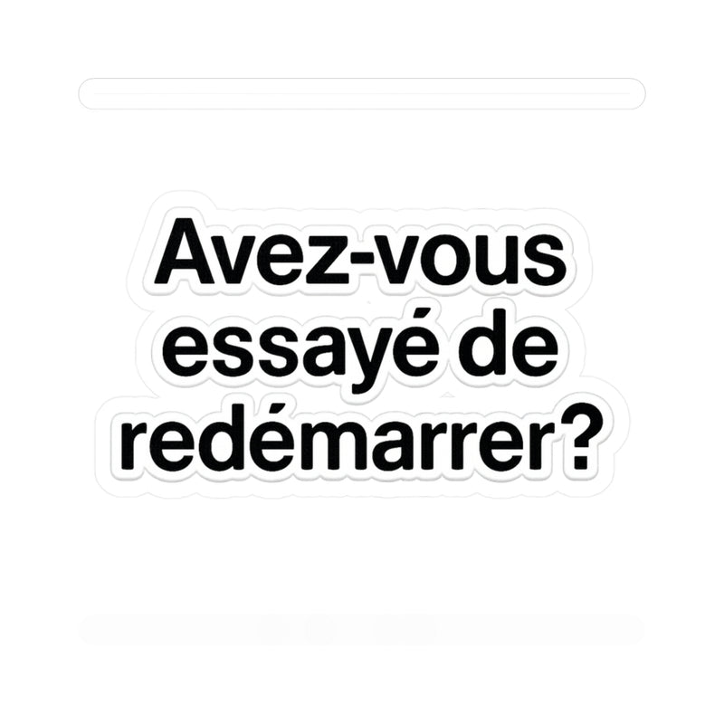 Avez vous essayé de redémarrer