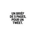 Un brief de 5 pages, pour un tweet.