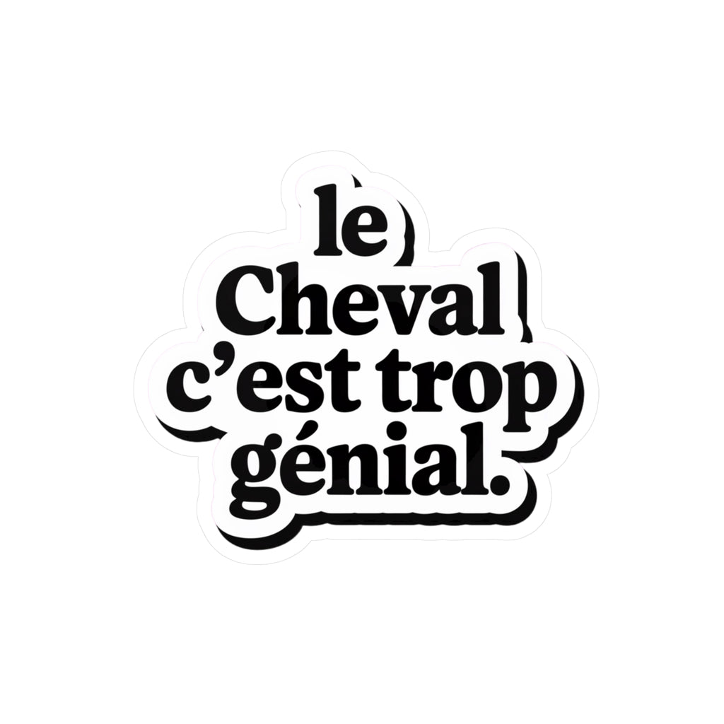 Le cheval c’est trop génial.