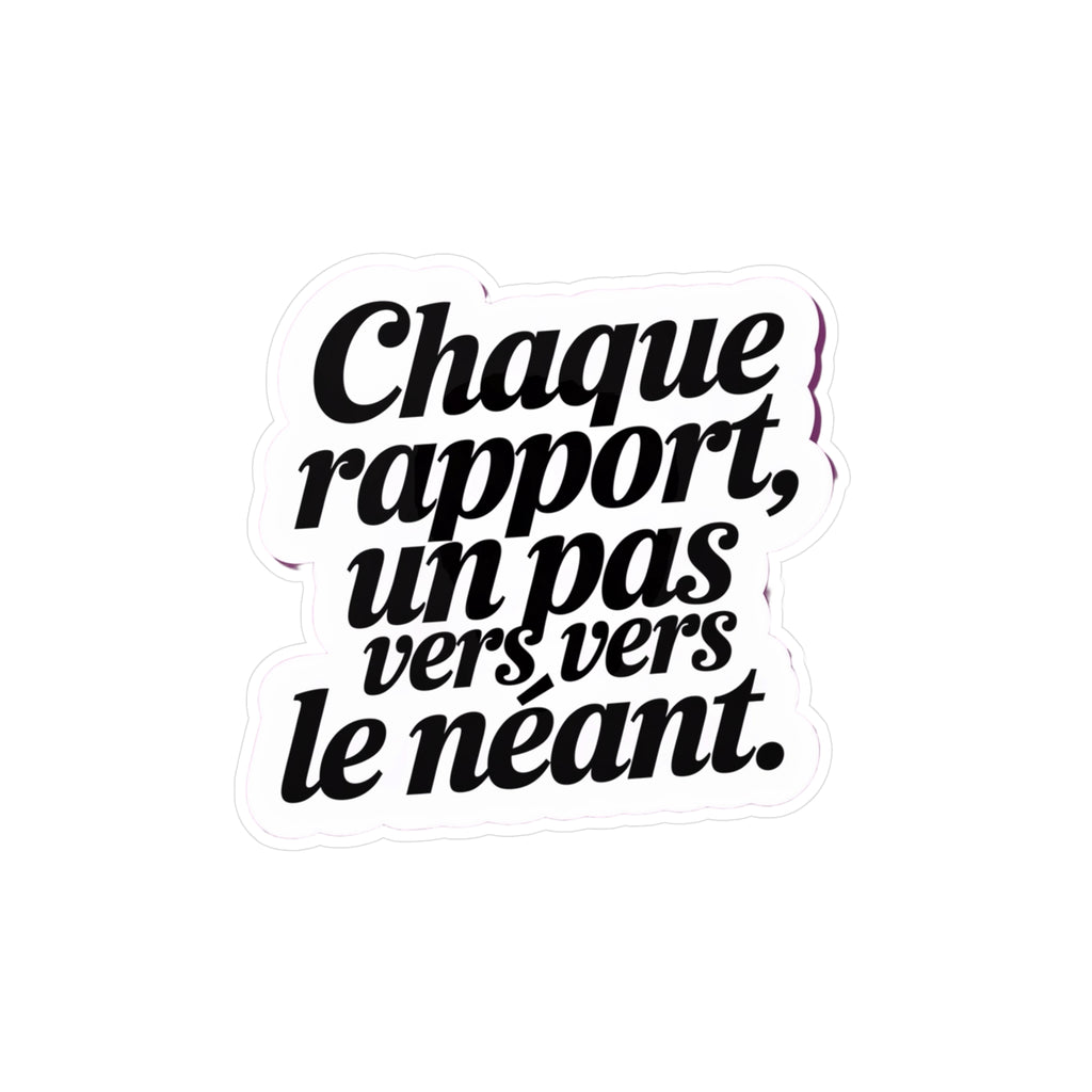 Chaque rapport, un pas vers le néant.