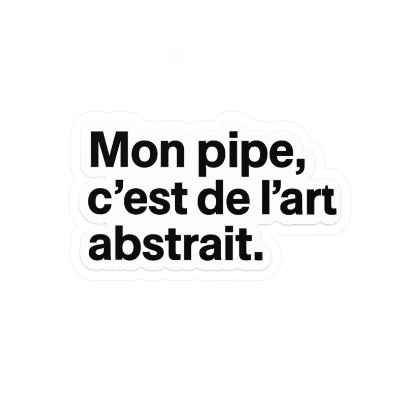 Mon pipe c'est de l'art abstrait