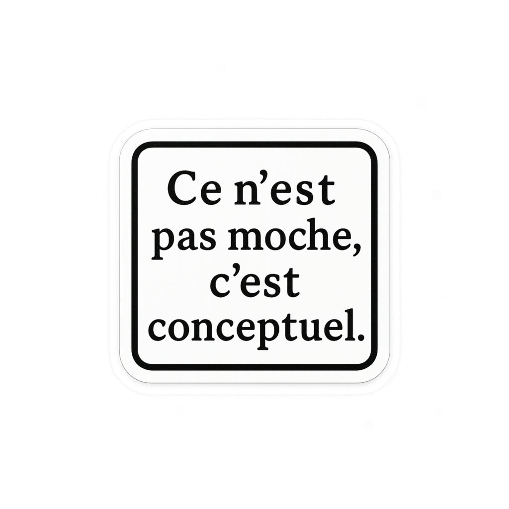 ce n'est pas moche c'est conceptuel
