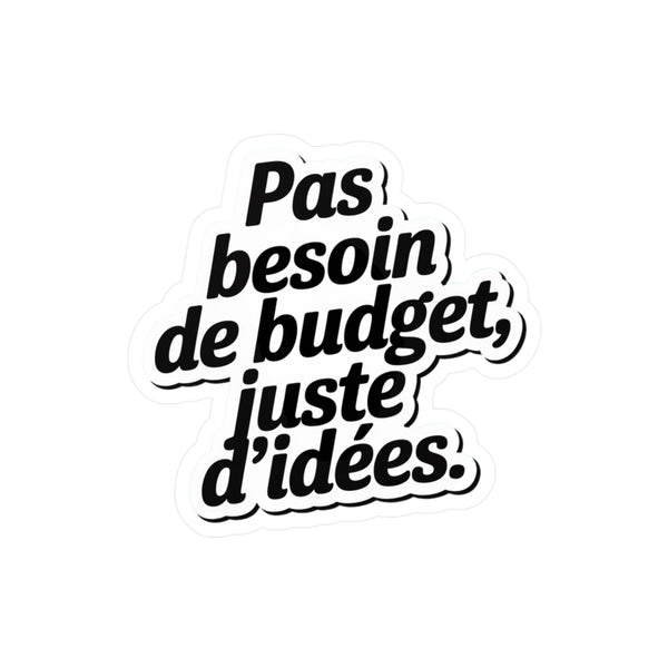 Pas besoin de budget, juste d'idées.