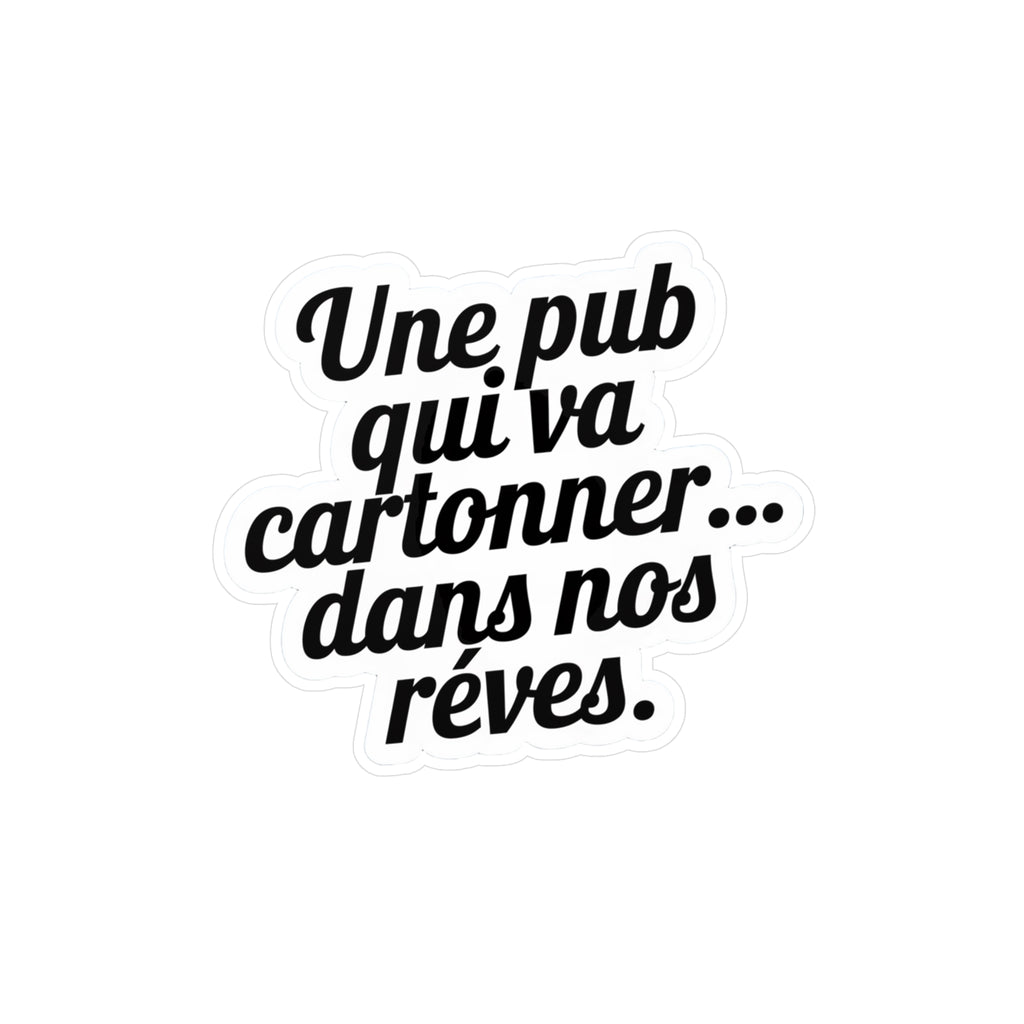 Une pub qui va cartonner... dans nos rêves.