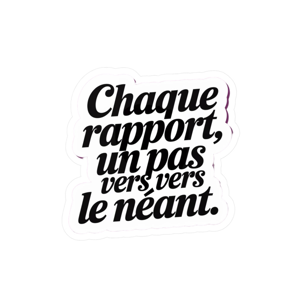 Chaque rapport, un pas vers le néant.